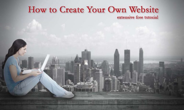 How to Create Your Own Website - Free and Extensive Guide
