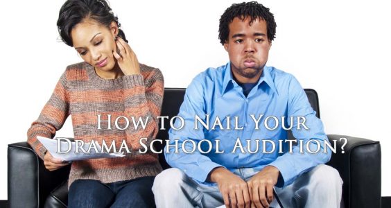 Tips To Nail Your Drama School Audition