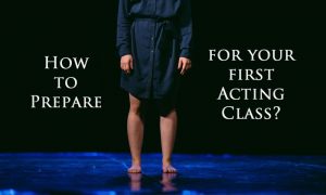 How To Prepare For Your First Acting Class